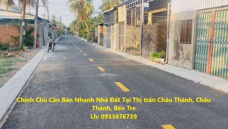 Chính Chủ Cần Bán Nhanh Nhà Đất Tại Thị trấn Châu Thành, Châu Thành, Bến Tre